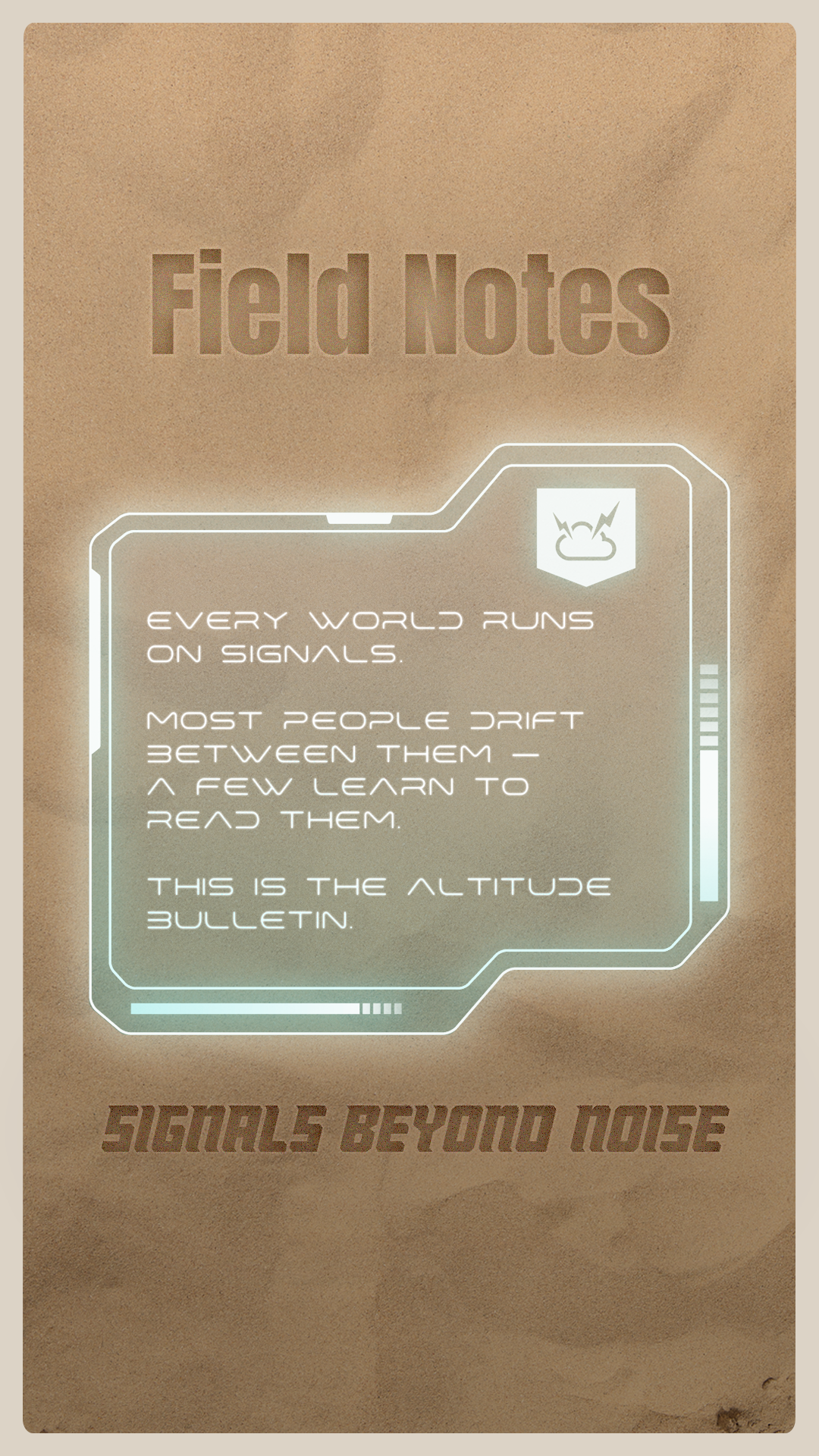 The Altitude Bulletin Field Note featuring a glowing digital message panel against a desert-textured background